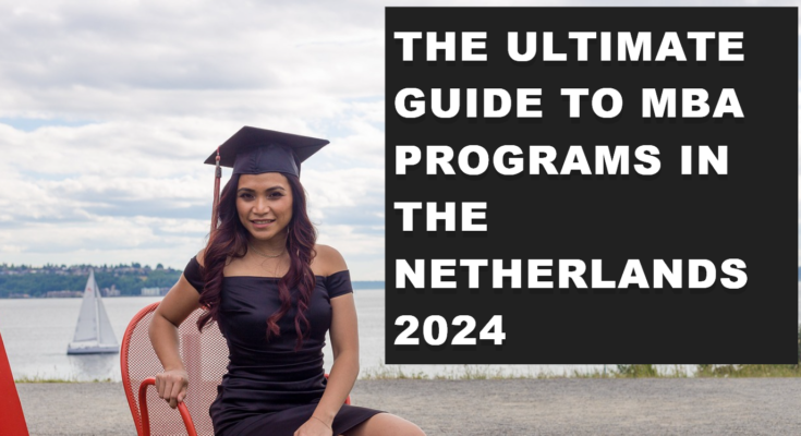 The Ultimate Guide to MBA Programs in the Netherlands 2024