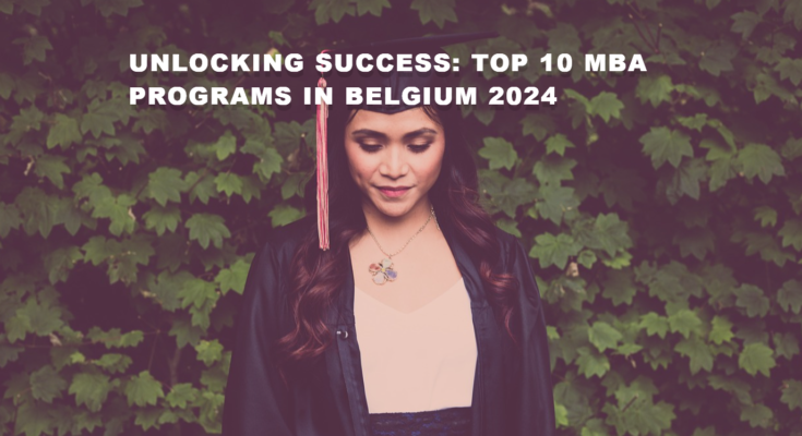 Unlocking Success: Top 10 MBA Programs in Belgium 2024