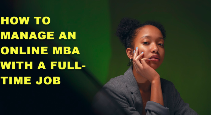 How to Manage an Online MBA with a Full-Time Job