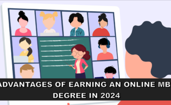 Advantages of Earning an Online MBA Degree in 2024