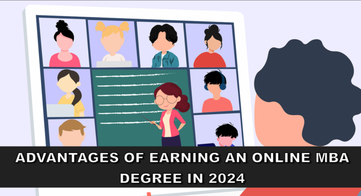 Advantages of Earning an Online MBA Degree in 2024